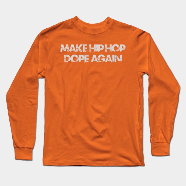 Make Hip Hop Dope Again Long Sleeve T-Shirt by GardenCity Graffiti 